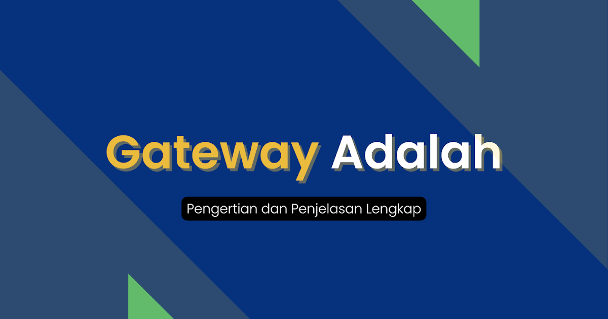 Gateway Adalah: Pengertian dan Penjelasan Lengkap